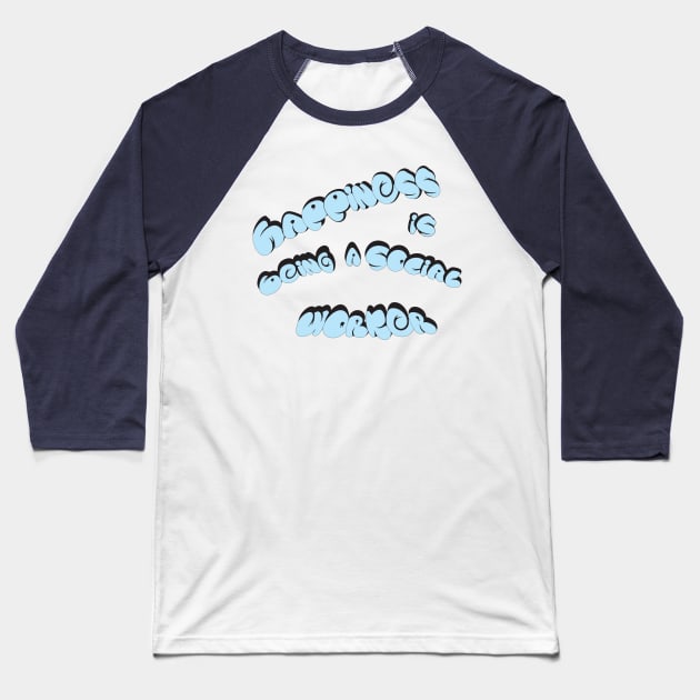 Happiness is Being a Social Worker Baseball T-Shirt by Super print